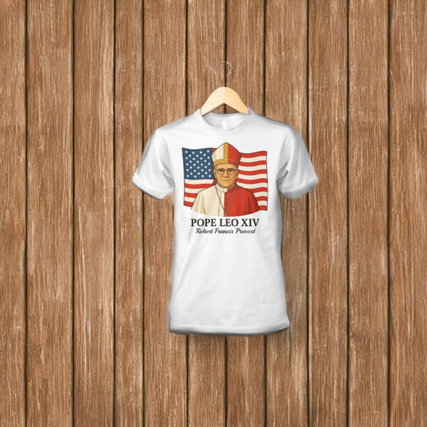 American Pope Leo XIV May 8th 2025 Robert Francis Prevost Shirt