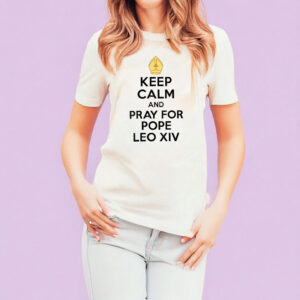 Keep calm and pray for pepo leo xiv t-shirt