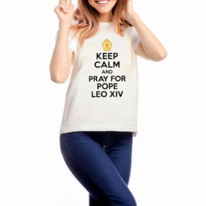 Keep calm and pray for pepo leo xiv t-shirt