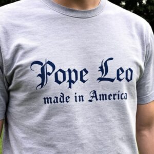 Pope Leo Made in America ( no tariffs here) Grey shirt