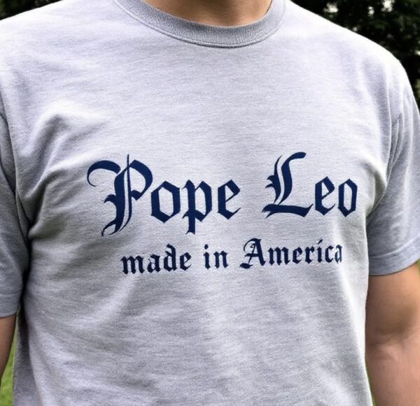 Pope Leo Made in America ( no tariffs here) Grey shirt