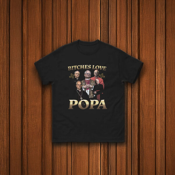 Pope Leo XIV Bitches Love Popa T-Shirt
