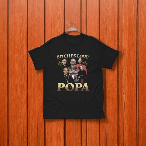Pope Leo XIV Bitches Love Popa T-Shirt