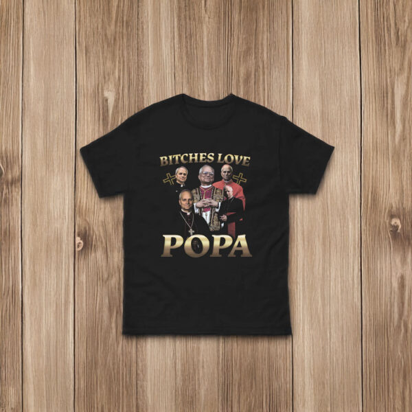 Pope Leo XIV Bitches Love Popa T-Shirt