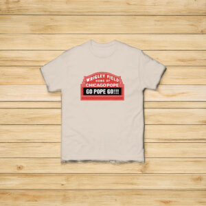 Pope Leo XIV Home Of Chicago Pope T-Shirt