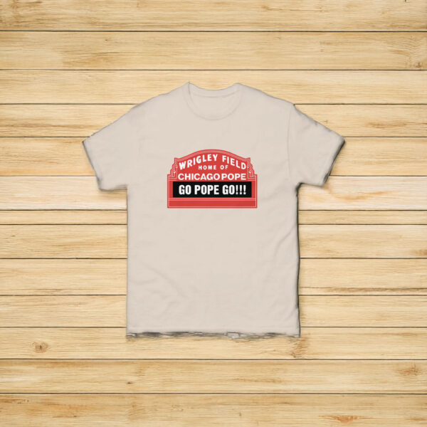 Pope Leo XIV Home Of Chicago Pope T-Shirt