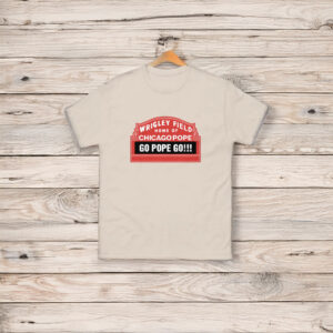 Pope Leo XIV Home Of Chicago Pope T-Shirt