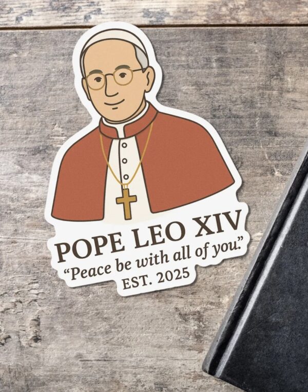 Pope Leo XIV Sticker, First American Pope, "Peace Be With All of You", Catholic Vinyl Sticker