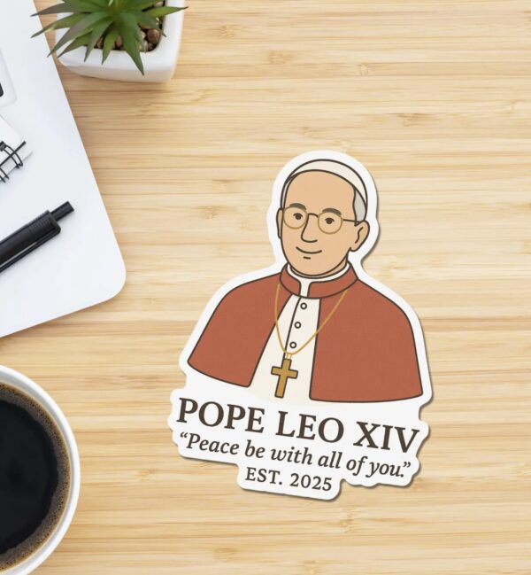 Pope Leo XIV Sticker, First American Pope, "Peace Be With All of You", Catholic Vinyl Sticker