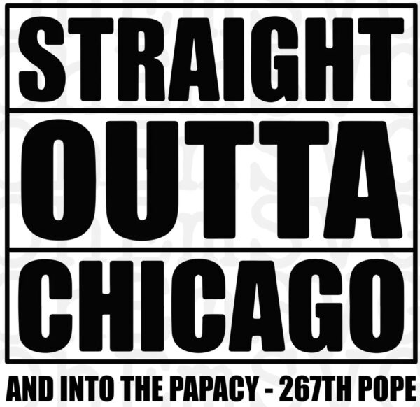 Straight Outta Chicago New Pope Leo XIV T-Shirt